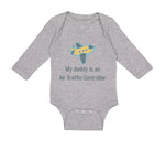 Long Sleeve Bodysuit Baby My Daddy Is An Air Traffic Controller Dad Father's Day