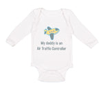 Long Sleeve Bodysuit Baby My Daddy Is An Air Traffic Controller Dad Father's Day