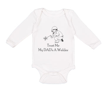 Long Sleeve Bodysuit Baby Trust Me My Dad's A Welder Dad Father's Day C Cotton