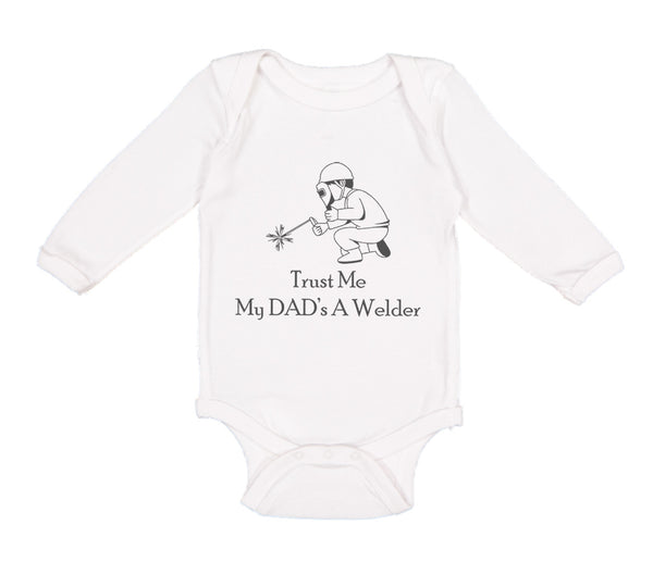 Long Sleeve Bodysuit Baby Trust Me My Dad's A Welder Dad Father's Day C Cotton