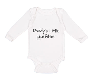 Long Sleeve Bodysuit Baby Daddy's Little Pipefitter Welder Dad Father's Day B