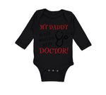 Long Sleeve Bodysuit Baby My Daddy Is The World's Best Doctor Dad Father's Day