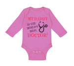 Long Sleeve Bodysuit Baby My Daddy Is The World's Best Doctor Dad Father's Day
