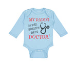 Long Sleeve Bodysuit Baby My Daddy Is The World's Best Doctor Dad Father's Day