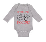 Long Sleeve Bodysuit Baby My Daddy Is The World's Best Doctor Dad Father's Day