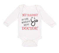 Long Sleeve Bodysuit Baby My Daddy Is The World's Best Doctor Dad Father's Day