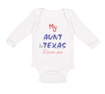 Long Sleeve Bodysuit Baby My Aunt in Texas Loves Me Boy & Girl Clothes Cotton