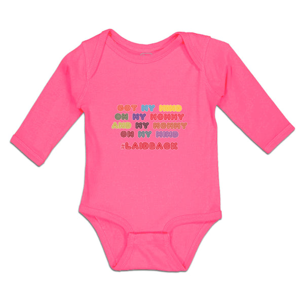 Long Sleeve Bodysuit Baby Got My Mind on My Mommy and My # Laidback Cotton - Cute Rascals