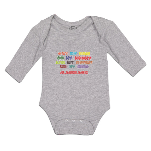 Long Sleeve Bodysuit Baby Got My Mind on My Mommy and My # Laidback Cotton - Cute Rascals