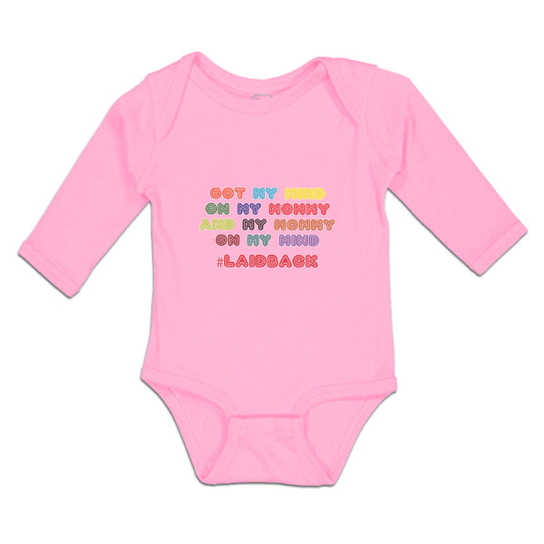 Long Sleeve Bodysuit Baby Got My Mind on My Mommy and My # Laidback Cotton - Cute Rascals