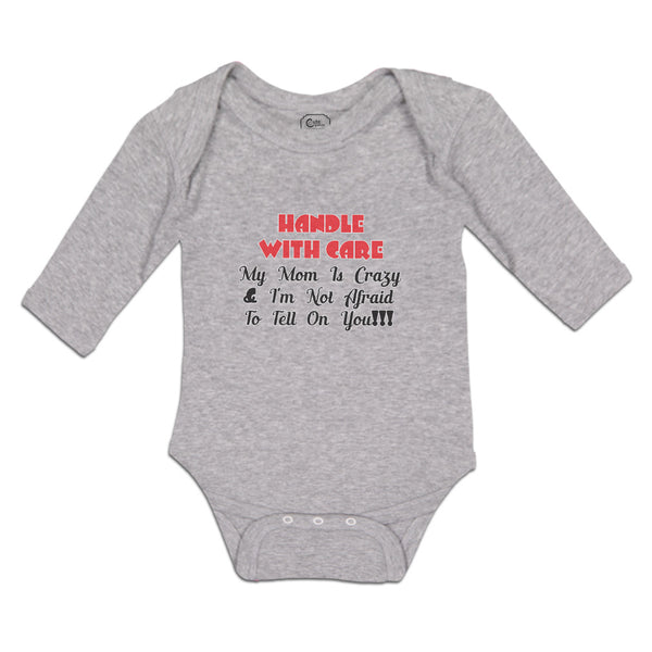 Long Sleeve Bodysuit Baby Handle Care Mom Crazy I'M Afraid Tell You!!! Cotton - Cute Rascals