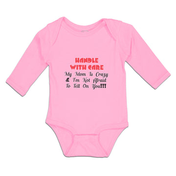 Long Sleeve Bodysuit Baby Handle Care Mom Crazy I'M Afraid Tell You!!! Cotton