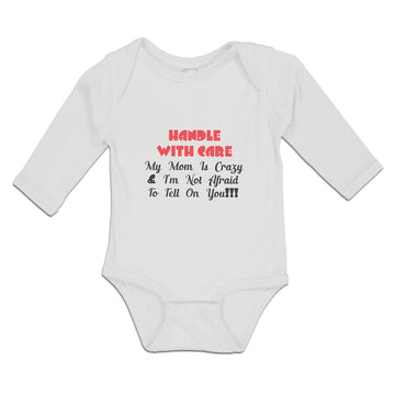 Long Sleeve Bodysuit Baby Handle Care Mom Crazy I'M Afraid Tell You!!! Cotton