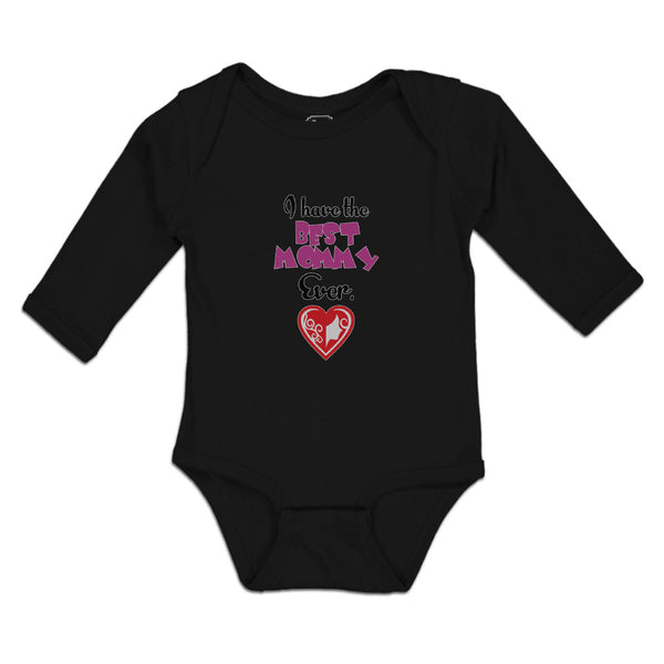 Long Sleeve Bodysuit Baby I Have The Best Mommy Ever. Boy & Girl Clothes Cotton