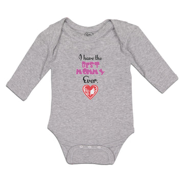 Long Sleeve Bodysuit Baby I Have The Best Mommy Ever. Boy & Girl Clothes Cotton