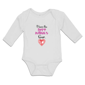 Long Sleeve Bodysuit Baby I Have The Best Mommy Ever. Boy & Girl Clothes Cotton