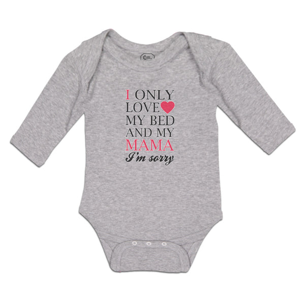 Long Sleeve Bodysuit Baby I Only Love My Bed and My Mama I'M Sorry Cotton