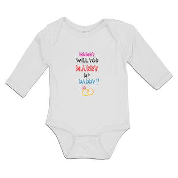 Long Sleeve Bodysuit Baby Mummy Will You Marry My Daddy Boy & Girl Clothes