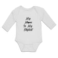 Long Sleeve Bodysuit Baby My Mom Is My Stylist Boy & Girl Clothes Cotton