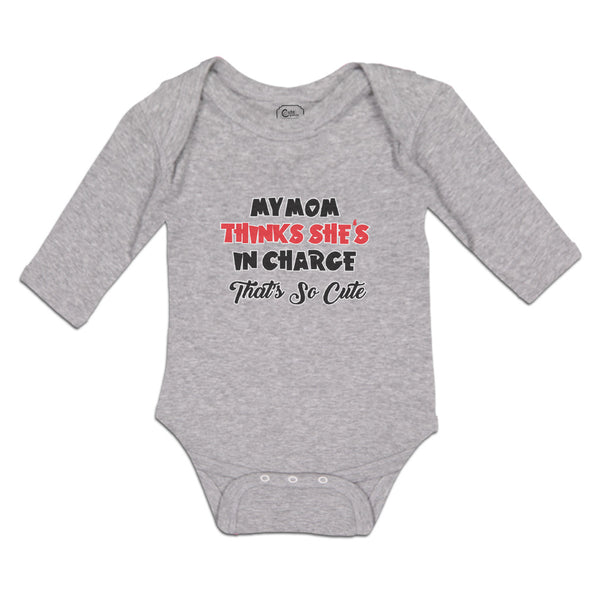 Long Sleeve Bodysuit Baby My Mom Thinks She's in Charge That's Cute Cotton