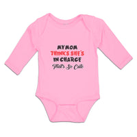Long Sleeve Bodysuit Baby My Mom Thinks She's in Charge That's Cute Cotton