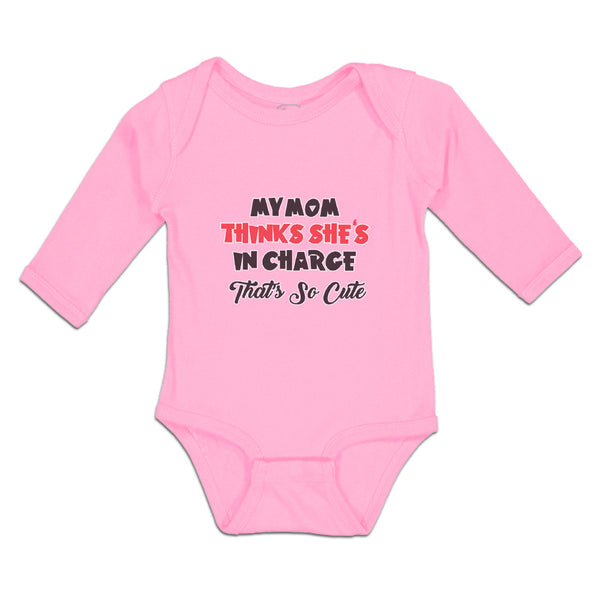 Long Sleeve Bodysuit Baby My Mom Thinks She's in Charge That's Cute Cotton