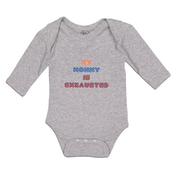 Long Sleeve Bodysuit Baby My Mommy Is Exhasusted Boy & Girl Clothes Cotton