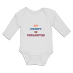Long Sleeve Bodysuit Baby My Mommy Is Exhasusted Boy & Girl Clothes Cotton