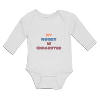 Long Sleeve Bodysuit Baby My Mommy Is Exhasusted Boy & Girl Clothes Cotton