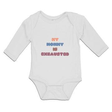 Long Sleeve Bodysuit Baby My Mommy Is Exhasusted Boy & Girl Clothes Cotton