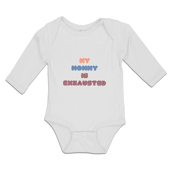 Long Sleeve Bodysuit Baby My Mommy Is Exhasusted Boy & Girl Clothes Cotton