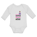 Long Sleeve Bodysuit Baby Who Needs Super Heroes When I Have Mom! Cotton