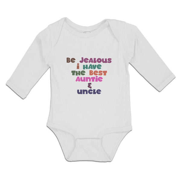 Long Sleeve Bodysuit Baby Be Jealous I Have The Best Auntie & Uncle Cotton - Cute Rascals