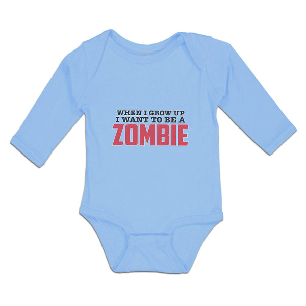 Long Sleeve Bodysuit Baby When I Grow up I Want to Be A Zombie Cotton