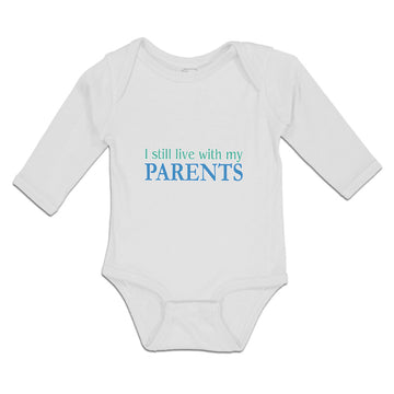 Long Sleeve Bodysuit Baby I Still Live with My Parents Boy & Girl Clothes Cotton