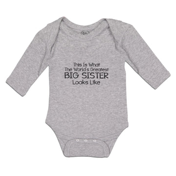 Long Sleeve Bodysuit Baby What World's Greatest Big Sister Looks like Cotton