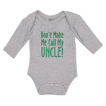 Long Sleeve Bodysuit Baby Don'T Make Me Call My Uncle! Boy & Girl Clothes Cotton - Cute Rascals