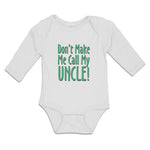 Long Sleeve Bodysuit Baby Don'T Make Me Call My Uncle! Boy & Girl Clothes Cotton - Cute Rascals