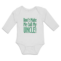 Long Sleeve Bodysuit Baby Don'T Make Me Call My Uncle! Boy & Girl Clothes Cotton - Cute Rascals