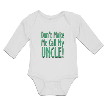 Long Sleeve Bodysuit Baby Don'T Make Me Call My Uncle! Boy & Girl Clothes Cotton