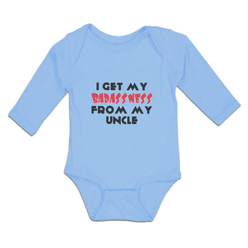 Long Sleeve Bodysuit Baby I Get My Badassness from My Uncle Boy & Girl Clothes