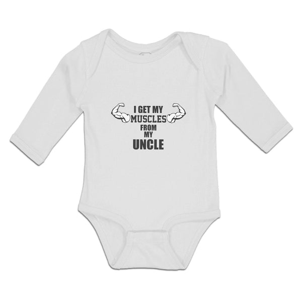 Long Sleeve Bodysuit Baby I Get My Muscles from My Uncle Boy & Girl Clothes