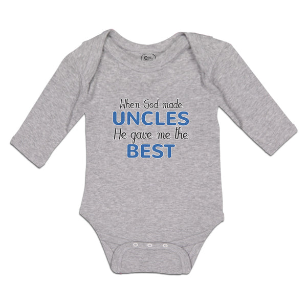 Long Sleeve Bodysuit Baby When God Made Uncles He Gave Me The Best Cotton