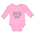 Long Sleeve Bodysuit Baby When God Made Uncles He Gave Me The Best Cotton