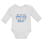 Long Sleeve Bodysuit Baby When God Made Uncles He Gave Me The Best Cotton
