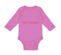 Long Sleeve Bodysuit Baby Got Pupusas El Salvador Funny Humor Boy & Girl Clothes - Cute Rascals