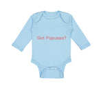 Long Sleeve Bodysuit Baby Got Pupusas El Salvador Funny Humor Boy & Girl Clothes - Cute Rascals