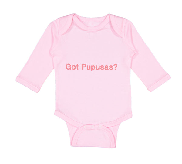 Long Sleeve Bodysuit Baby Got Pupusas El Salvador Funny Humor Boy & Girl Clothes - Cute Rascals