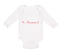 Long Sleeve Bodysuit Baby Got Pupusas El Salvador Funny Humor Boy & Girl Clothes - Cute Rascals