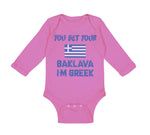 Long Sleeve Bodysuit Baby You Bet Your Baklava I'M Greek Funny Humor Cotton